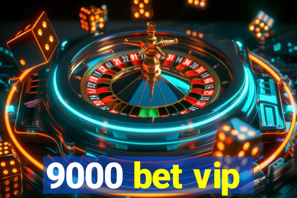 9000 bet vip